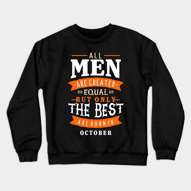 All Men - Real Men Are Born in October Tshirt Crewneck Sweatshirt by sober artwerk